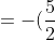 =-(\frac{5}{2})+(\frac{5}{2})